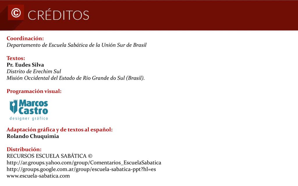 Coordinación: Departamento de Escuela Sabática de la Unión Sur de Brasil. Textos: Pr. Eudes Silva Distrito de Erechim Sul.