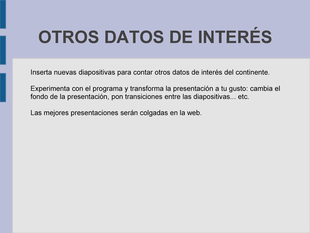OTROS DATOS DE INTERÉS Inserta nuevas diapositivas para contar otros datos de interés del continente.