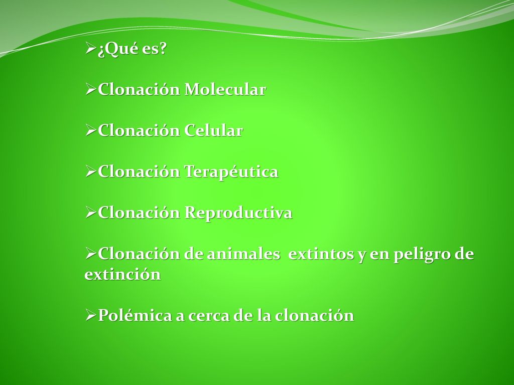 ¿Qué es Clonación Molecular. Clonación Celular. Clonación Terapéutica. Clonación Reproductiva.