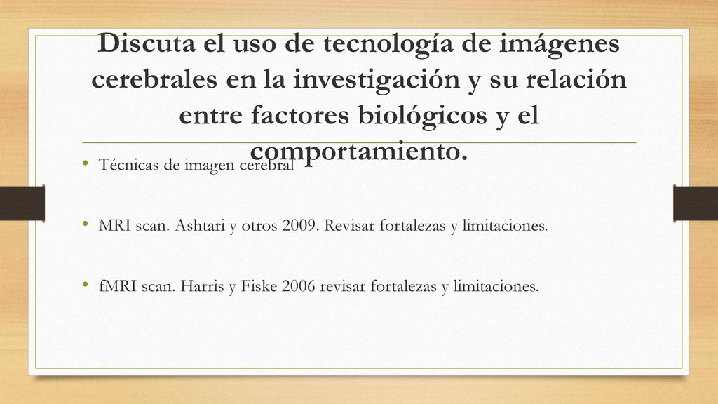 Discuta el uso de tecnología de imágenes cerebrales en la investigación y su relación entre factores biológicos y el comportamiento.