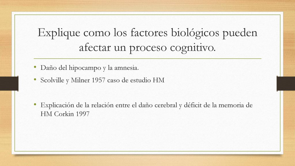 Explique como los factores biológicos pueden afectar un proceso cognitivo.