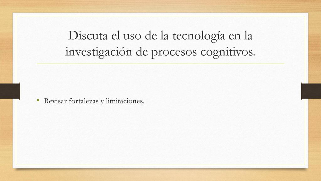 Discuta el uso de la tecnología en la investigación de procesos cognitivos.