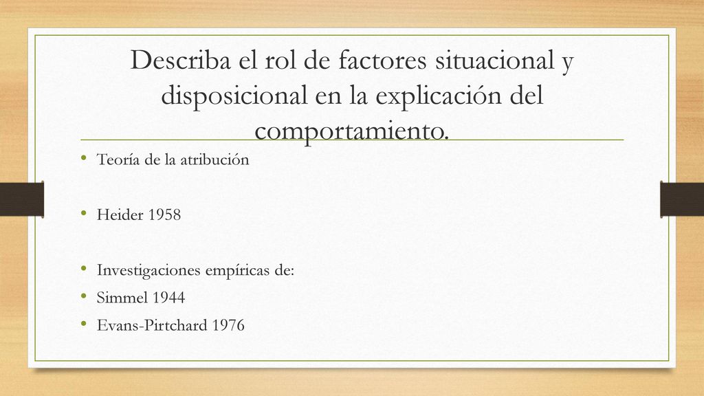 Describa el rol de factores situacional y disposicional en la explicación del comportamiento.