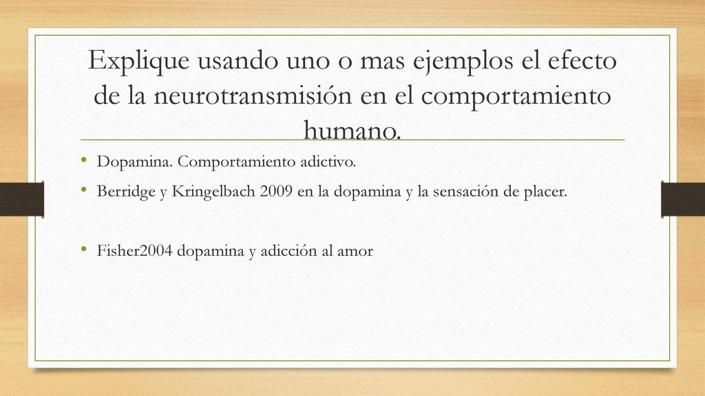 Explique usando uno o mas ejemplos el efecto de la neurotransmisión en el comportamiento humano.