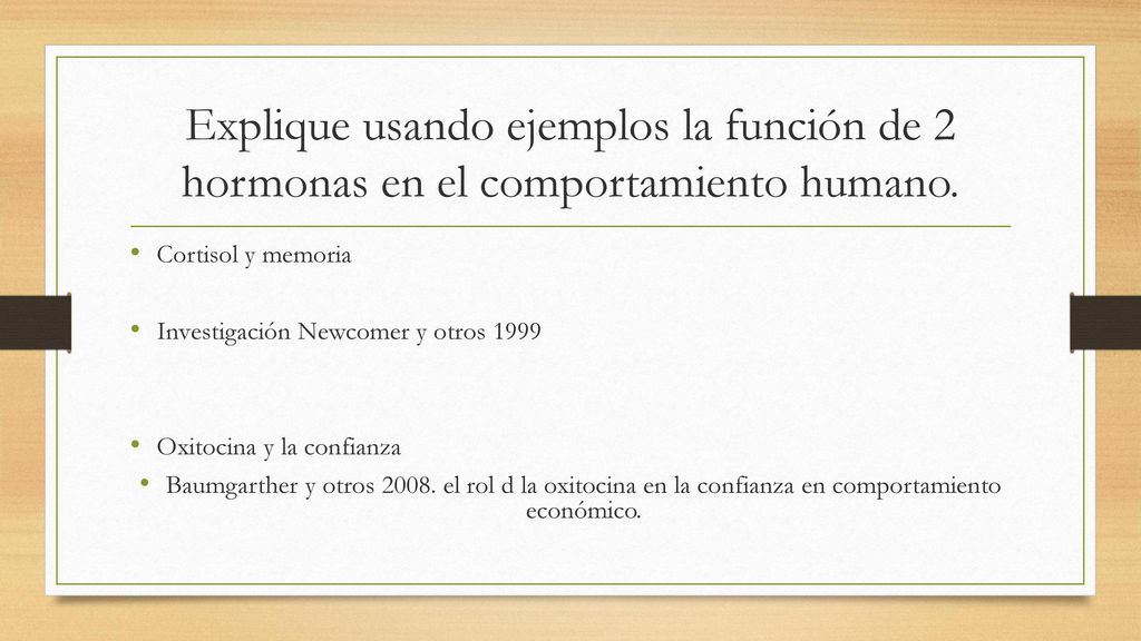 Explique usando ejemplos la función de 2 hormonas en el comportamiento humano.
