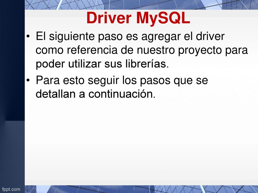 Driver MySQL El siguiente paso es agregar el driver como referencia de nuestro proyecto para poder utilizar sus librerías.