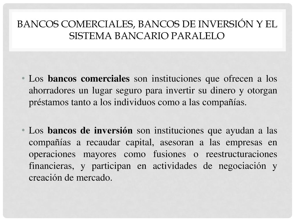Bancos comerciales, bancos de inversión y el sistema bancario paralelo