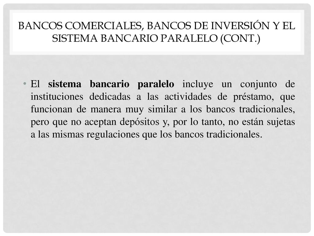 Bancos comerciales, bancos de inversión y el sistema bancario paralelo (cont.)
