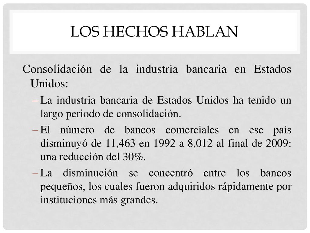 Los hechos hablan Consolidación de la industria bancaria en Estados Unidos: