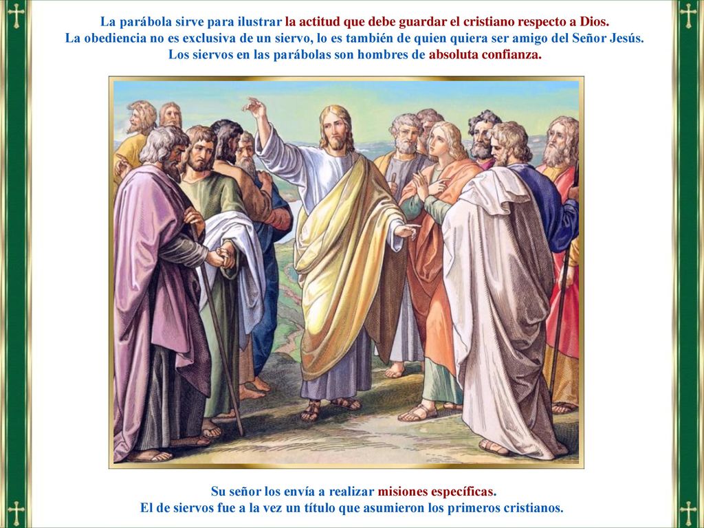 Los siervos en las parábolas son hombres de absoluta confianza.