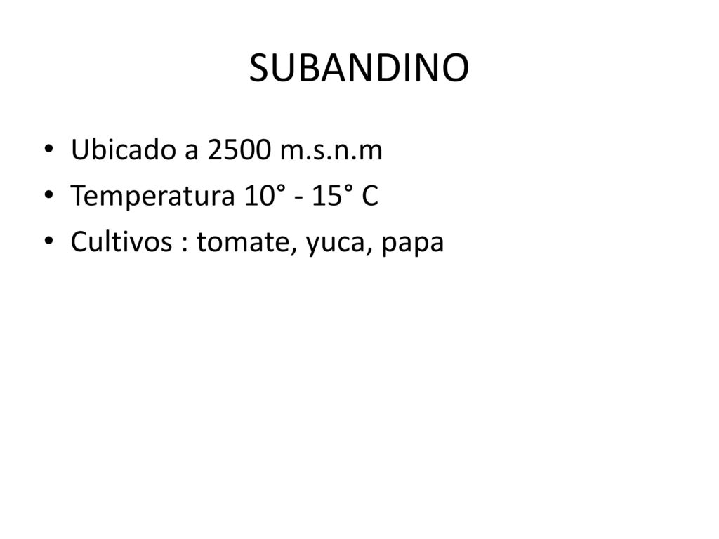 SUBANDINO Ubicado a 2500 m.s.n.m Temperatura 10° - 15° C