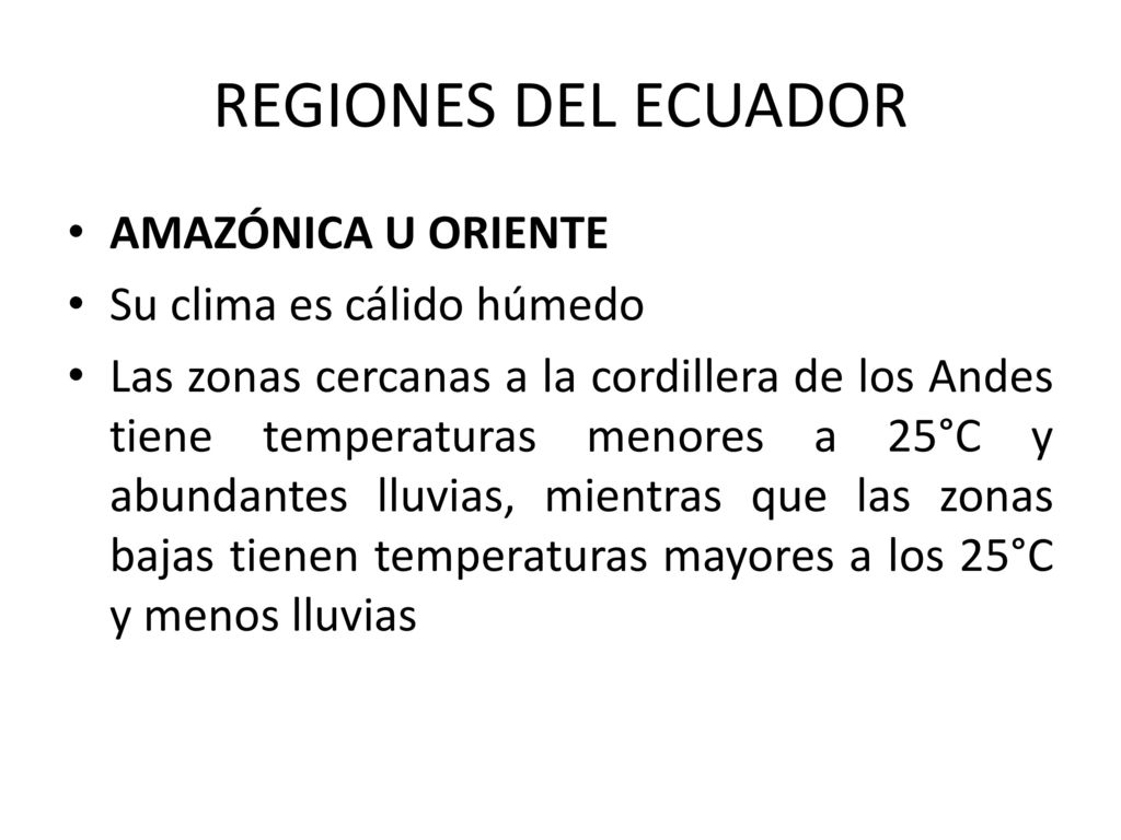 REGIONES DEL ECUADOR AMAZÓNICA U ORIENTE Su clima es cálido húmedo