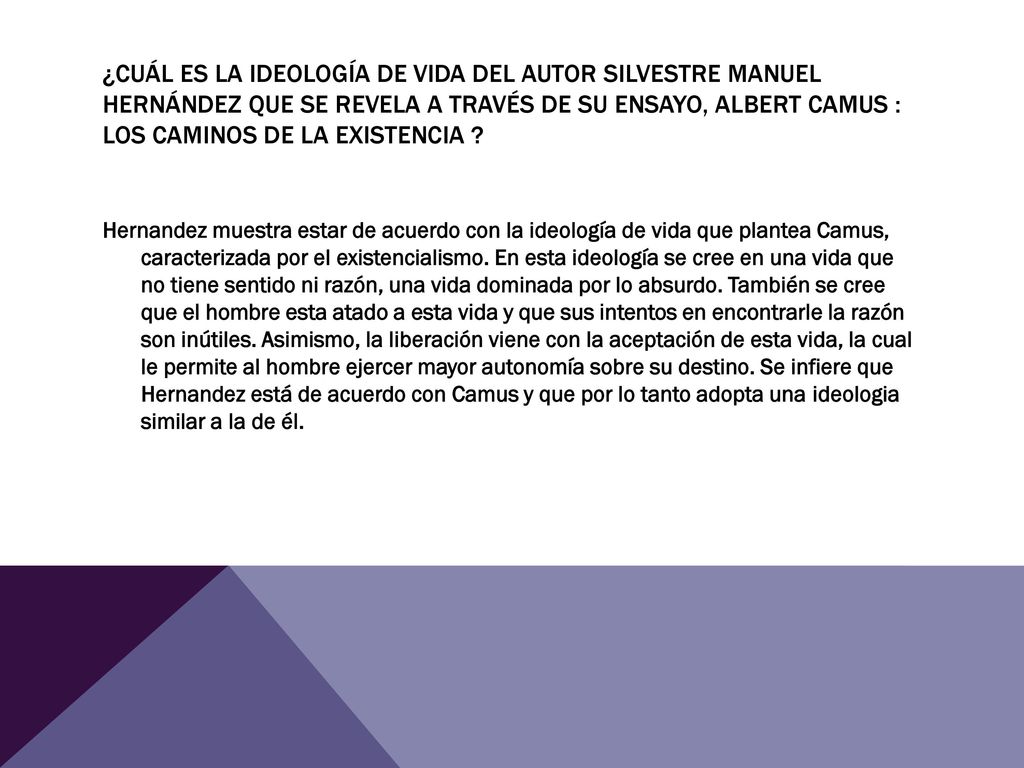 ¿Cuál es la ideología de vida del autor Silvestre Manuel Hernández que se revela a través de su ensayo, Albert Camus : Los Caminos de la existencia