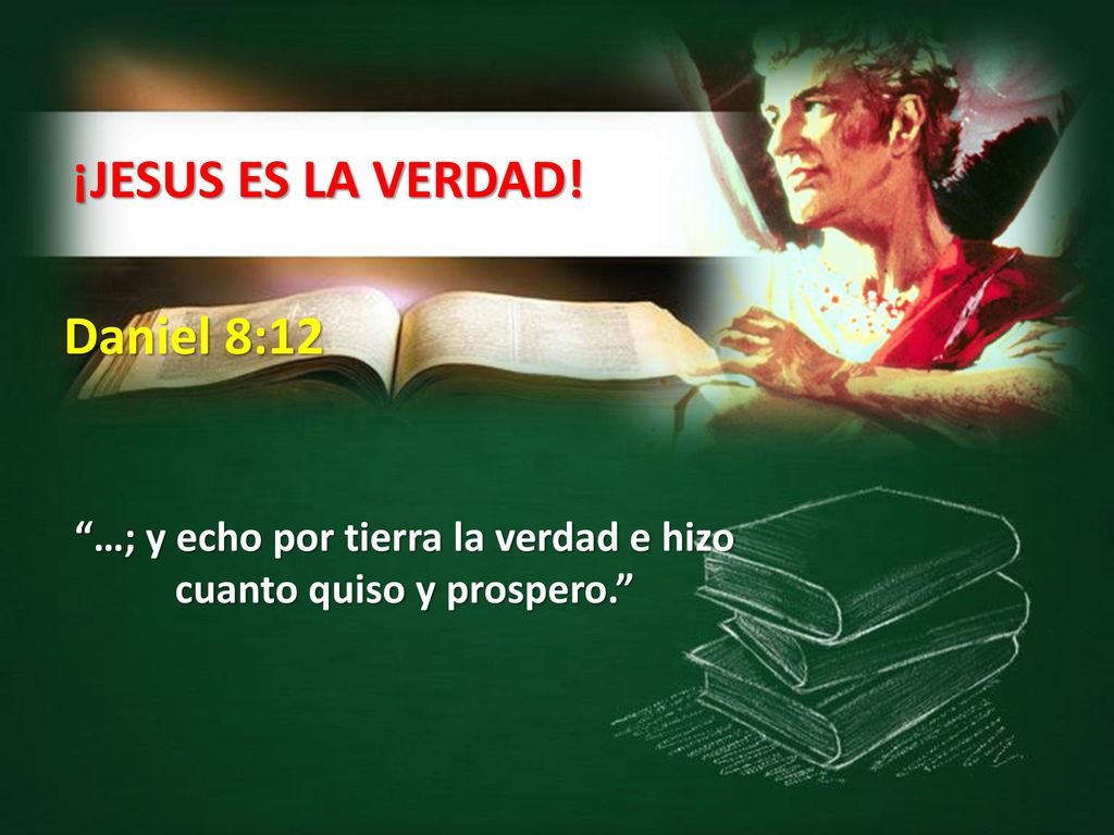 …; y echo por tierra la verdad e hizo cuanto quiso y prospero.