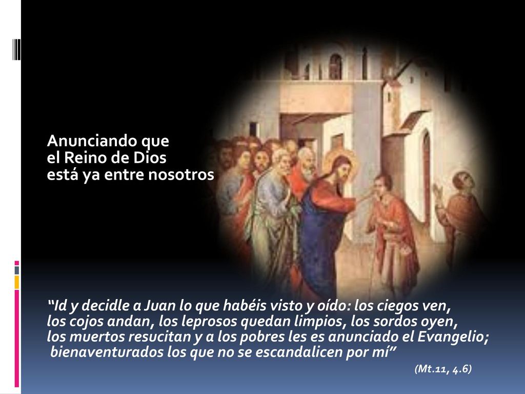 Anunciando que el Reino de Dios está ya entre nosotros