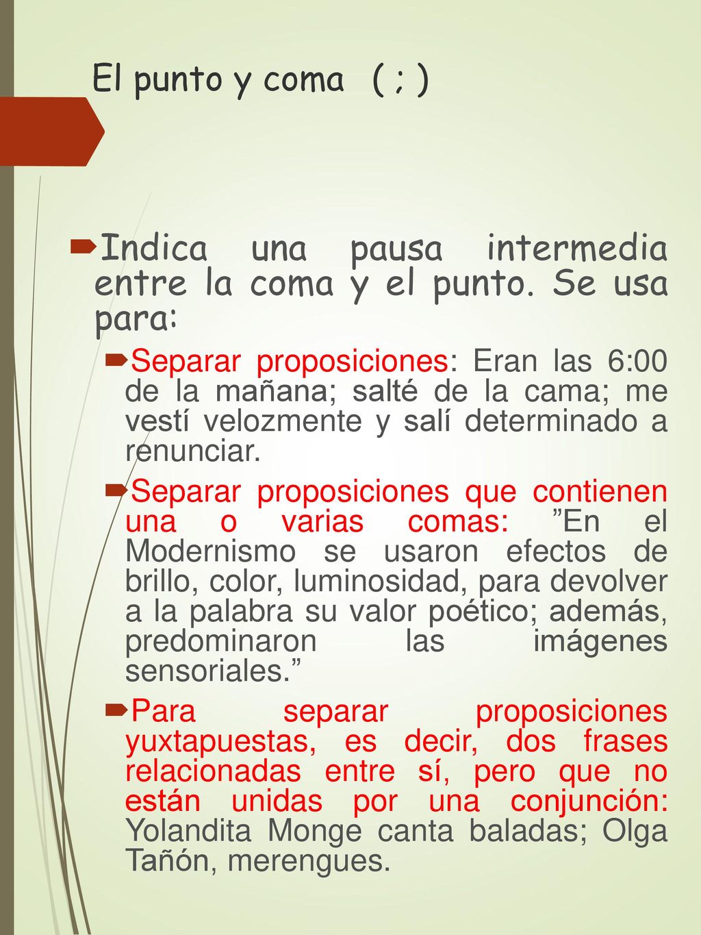Indica una pausa intermedia entre la coma y el punto. Se usa para: