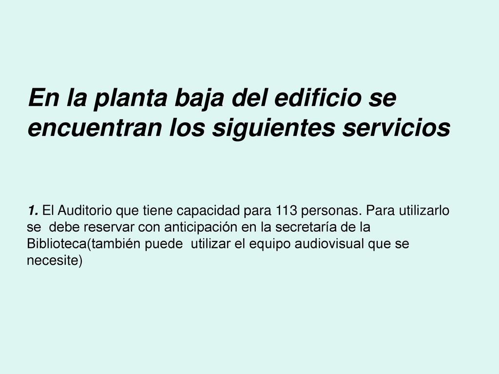 En la planta baja del edificio se encuentran los siguientes servicios 1.