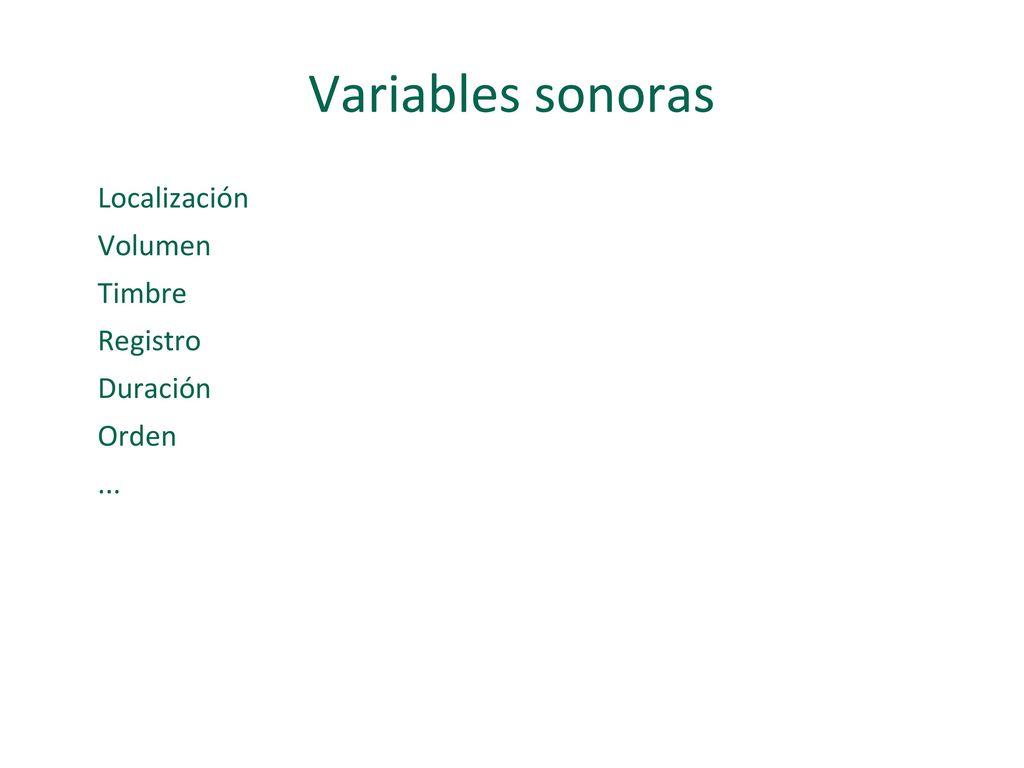 Variables sonoras Localización Volumen Timbre Registro Duración Orden ...