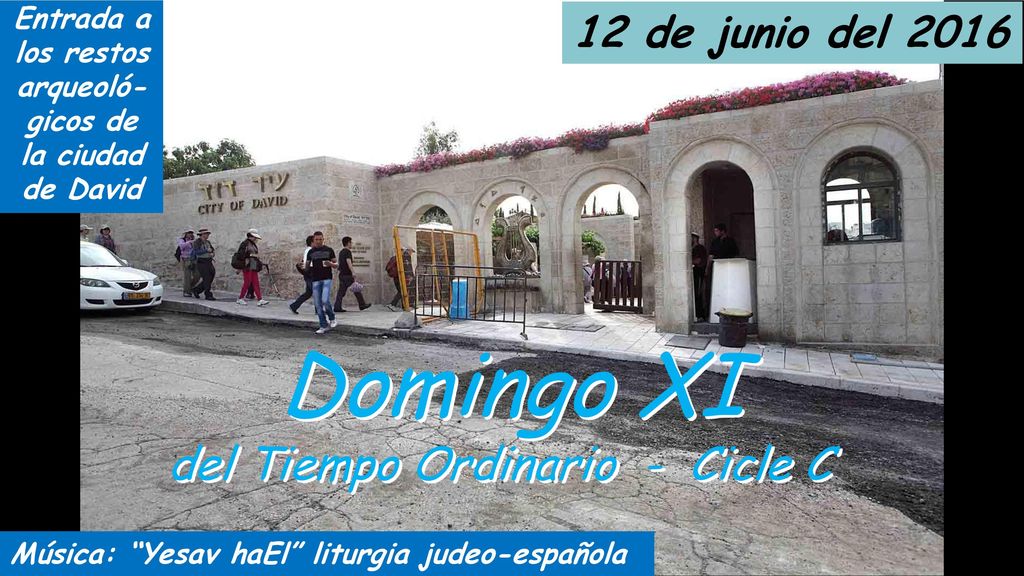 Entrada a los restos arqueoló-gicos de la ciudad de David
