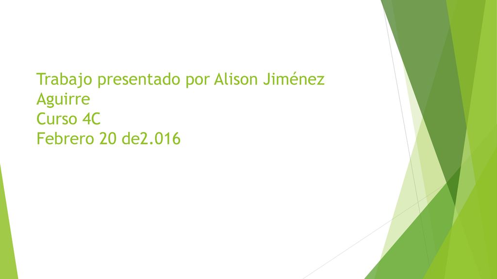Trabajo presentado por Alison Jiménez Aguirre Curso 4C Febrero 20 de2