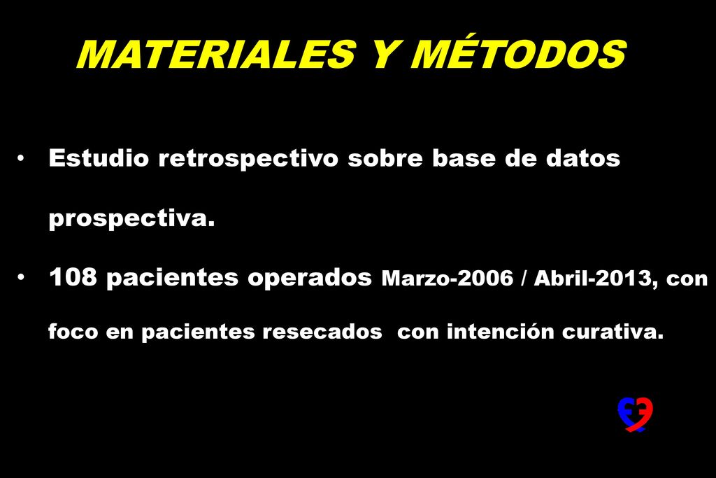 MATERIALES Y MÉTODOS Estudio retrospectivo sobre base de datos prospectiva.