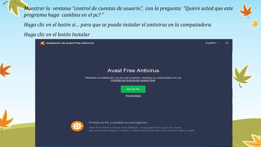 Muestrar la ventana control de cuentas de usuario , con la pregunta Quiere usted que este programa haga cambios en el pc