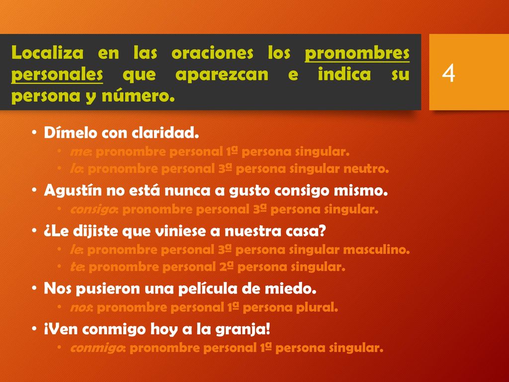 Localiza en las oraciones los pronombres personales que aparezcan e indica su persona y número.