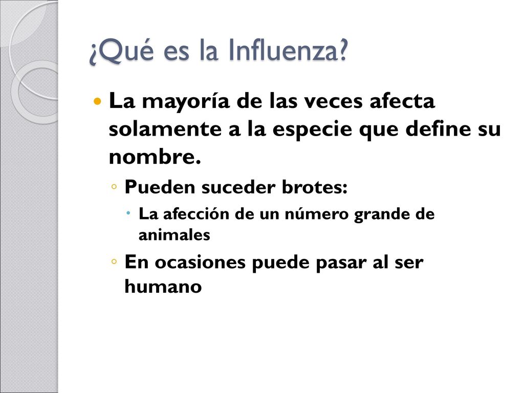 ¿Qué es la Influenza La mayoría de las veces afecta solamente a la especie que define su nombre.