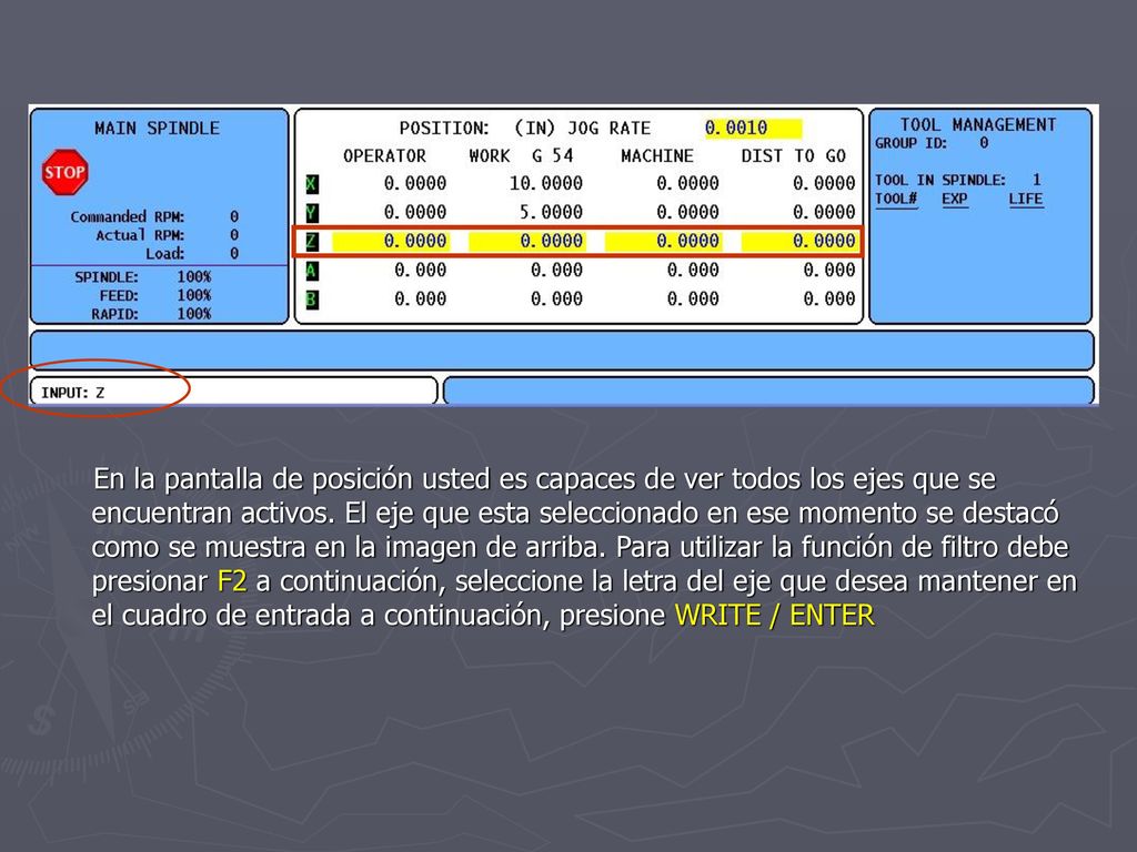 En la pantalla de posición usted es capaces de ver todos los ejes que se encuentran activos.