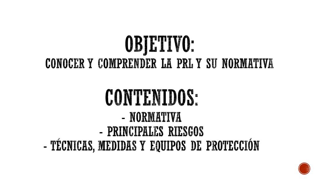 Objetivo: Conocer y comprender la prl y su normativa