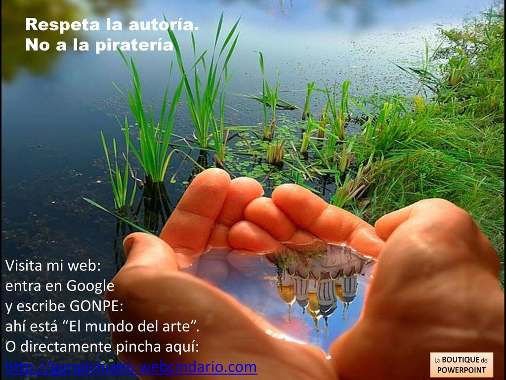 Respeta la autoría. No a la piratería. Visita mi web: entra en Google. y escribe GONPE: ahí está El mundo del arte .