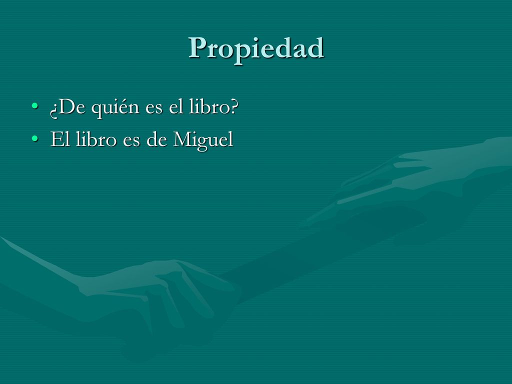 Propiedad ¿De quién es el libro El libro es de Miguel