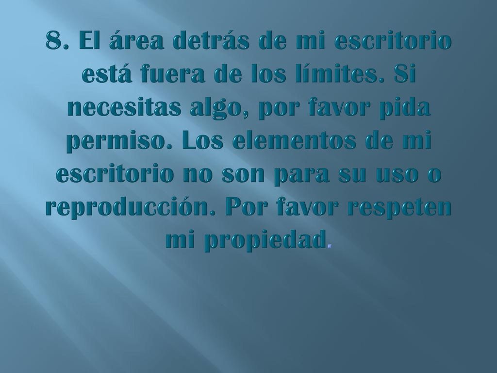 8. El área detrás de mi escritorio está fuera de los límites