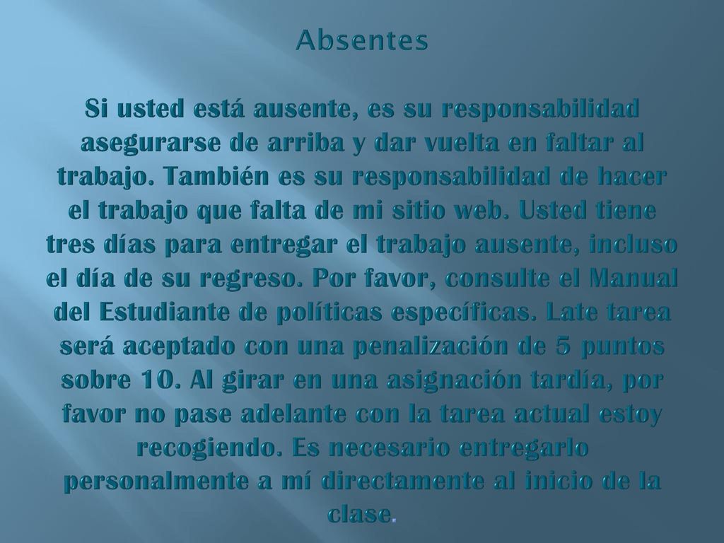 Absentes Si usted está ausente, es su responsabilidad asegurarse de arriba y dar vuelta en faltar al trabajo.
