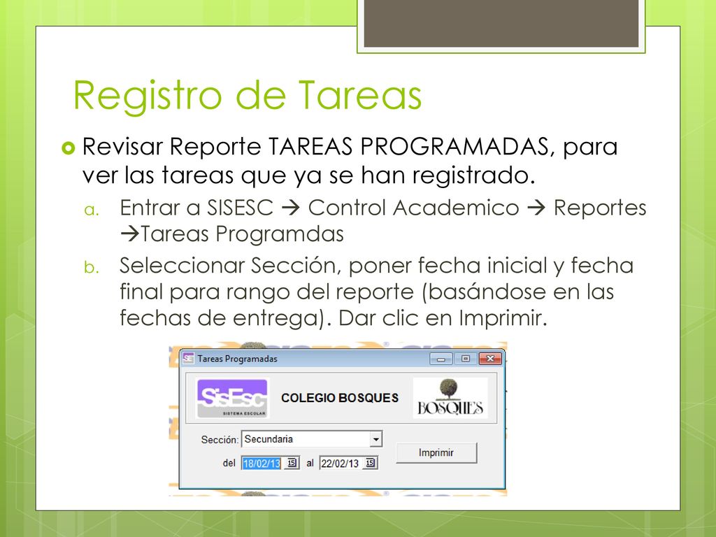 Registro de Tareas Revisar Reporte TAREAS PROGRAMADAS, para ver las tareas que ya se han registrado.