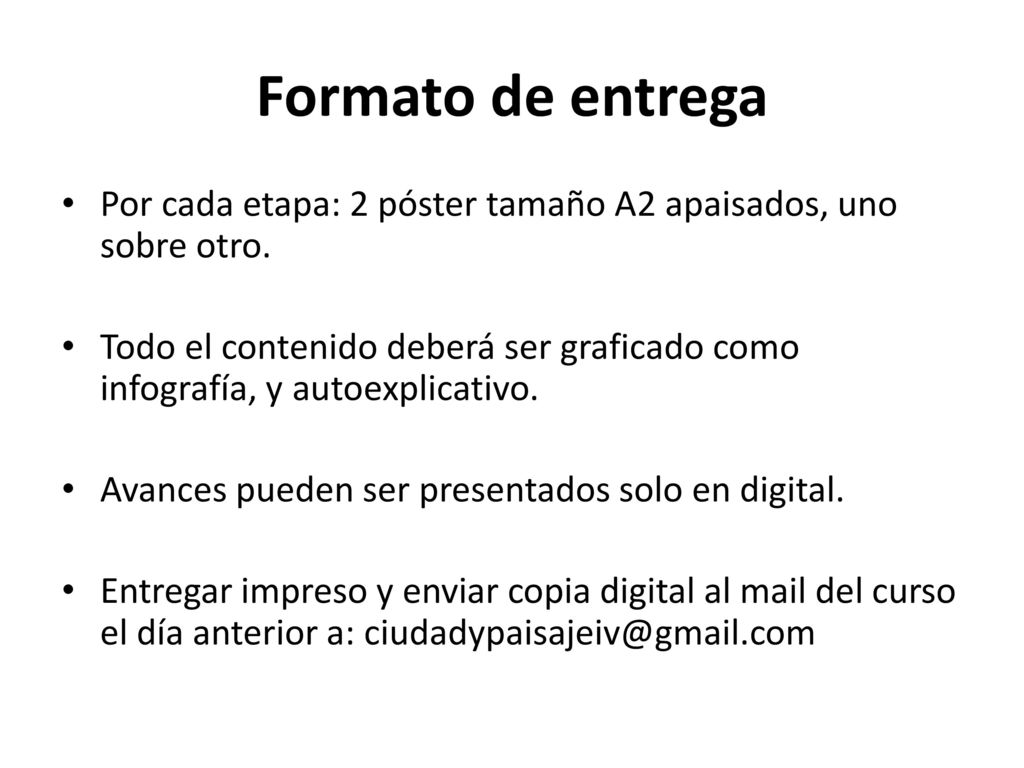 Formato de entrega Por cada etapa: 2 póster tamaño A2 apaisados, uno sobre otro.