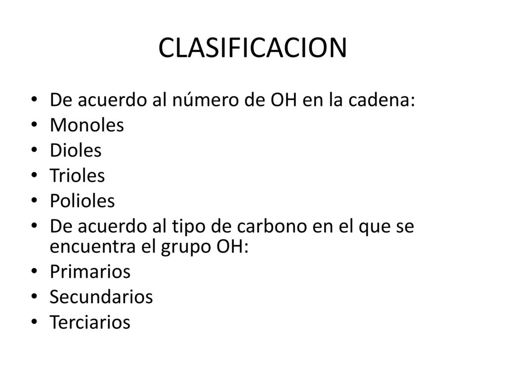 CLASIFICACION De acuerdo al número de OH en la cadena: Monoles Dioles