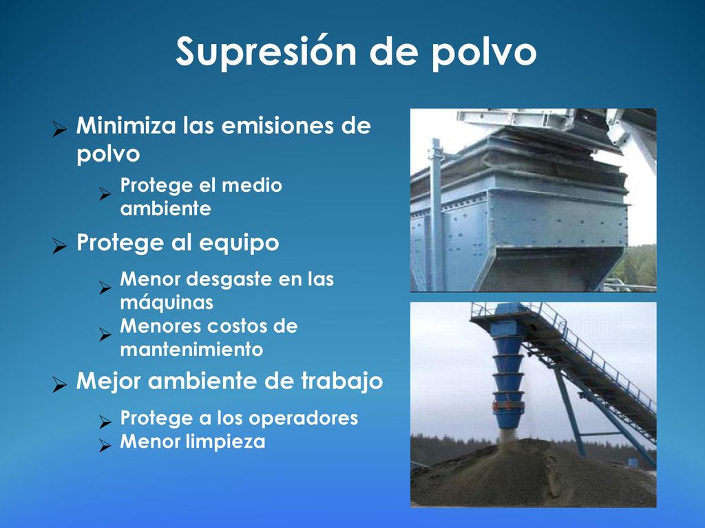 Supresión de polvo Minimiza las emisiones de Ø polvo Protege al equipo