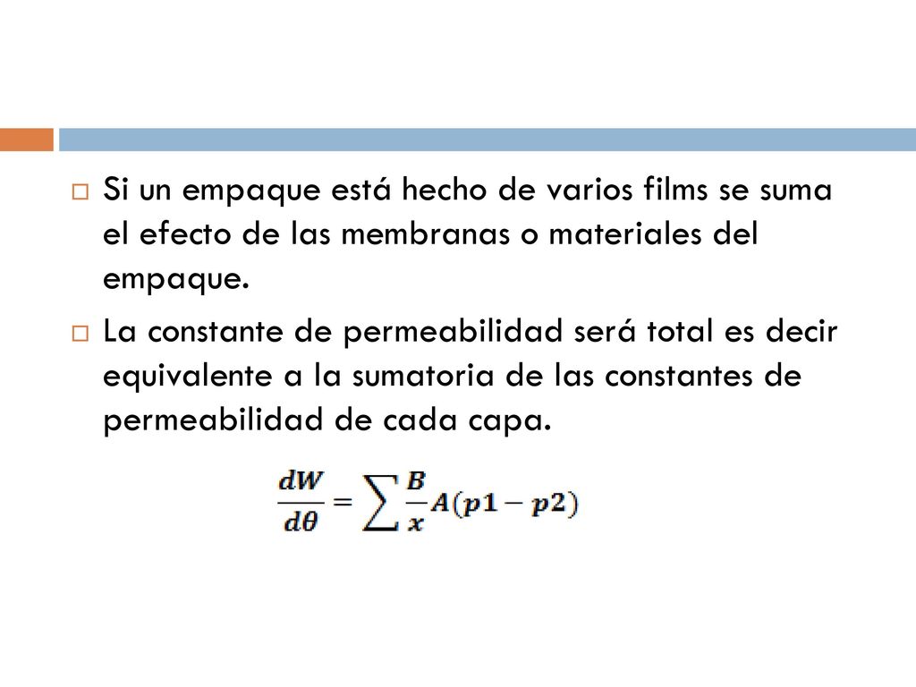 Si un empaque está hecho de varios films se suma el efecto de las membranas o materiales del empaque.
