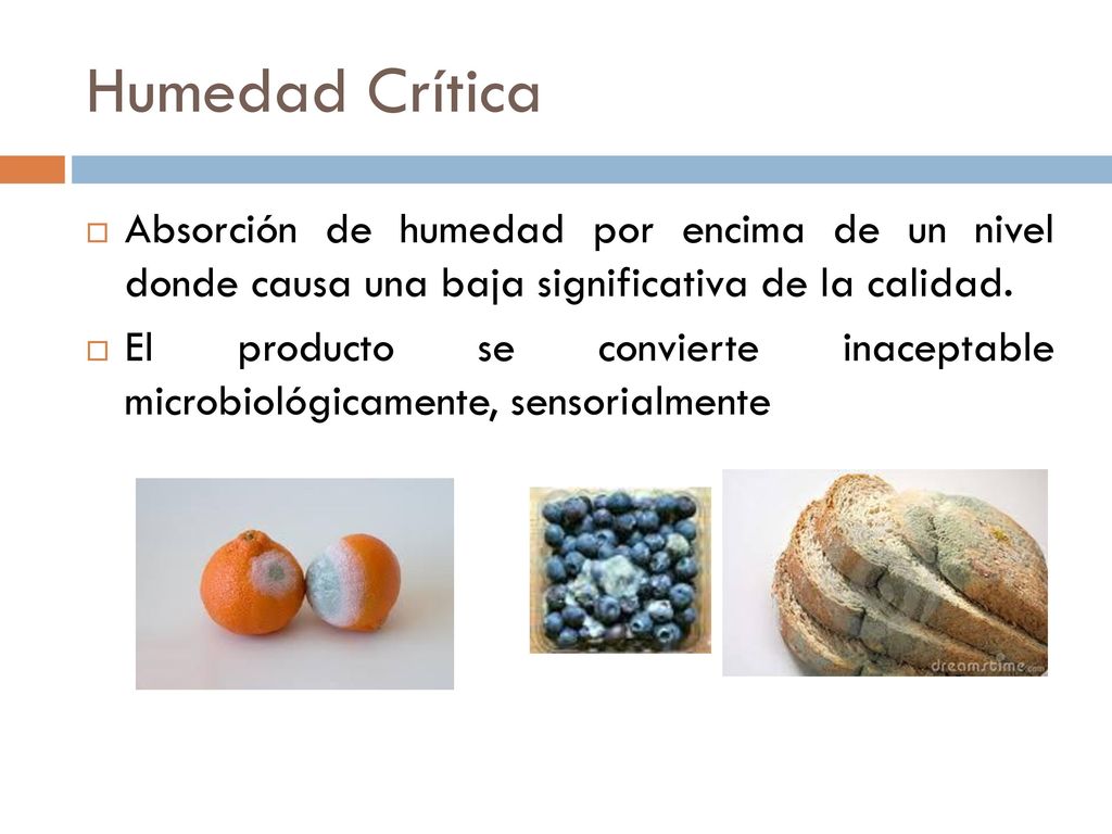 Humedad Crítica Absorción de humedad por encima de un nivel donde causa una baja significativa de la calidad.