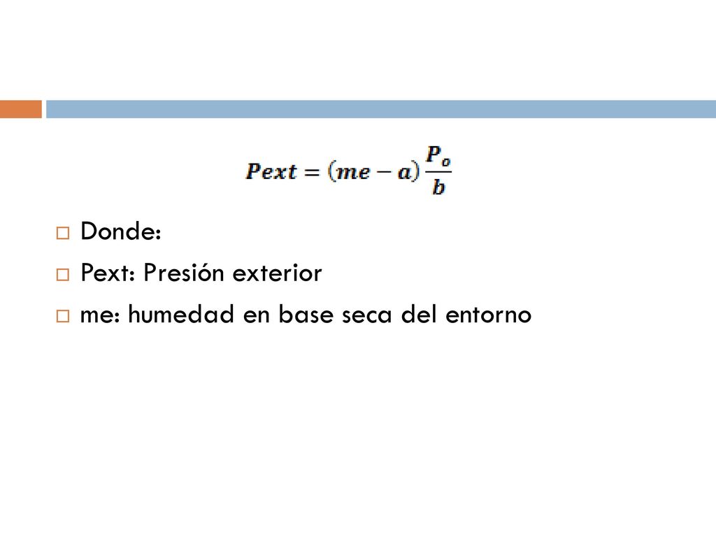 Donde: Pext: Presión exterior me: humedad en base seca del entorno