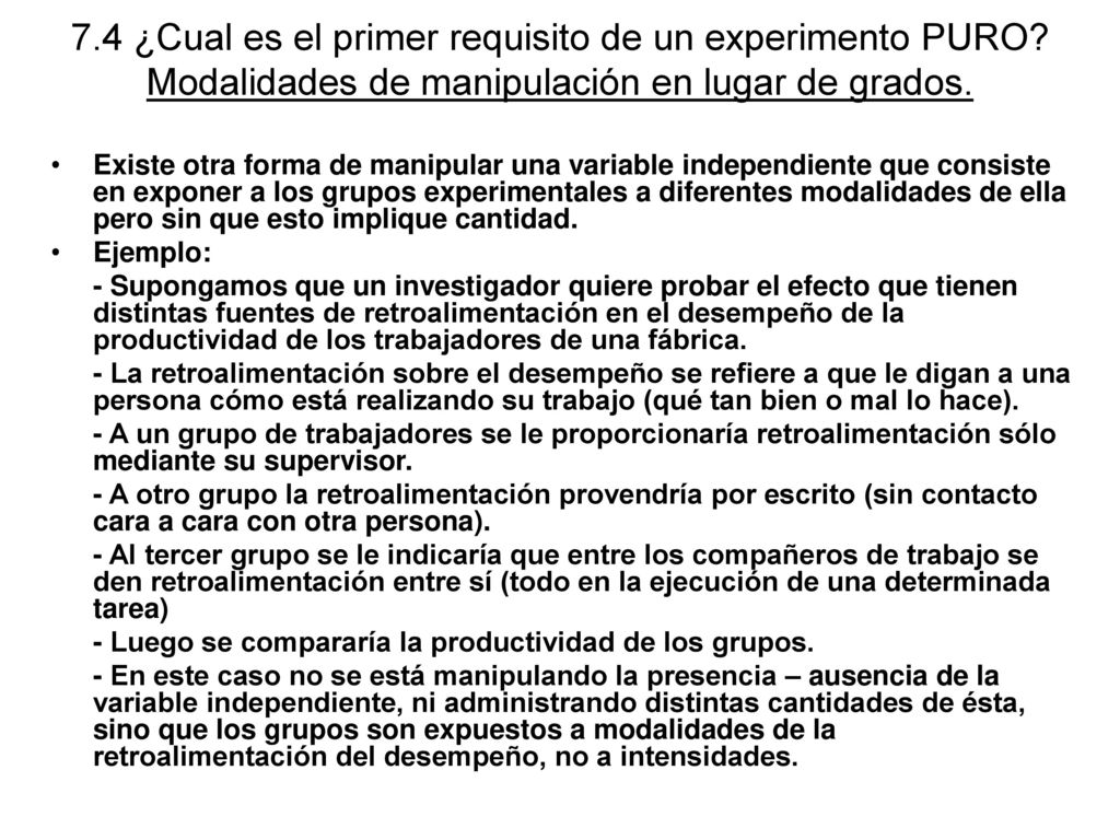 7. 4 ¿Cual es el primer requisito de un experimento PURO