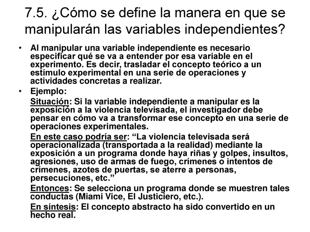 7.5. ¿Cómo se define la manera en que se manipularán las variables independientes