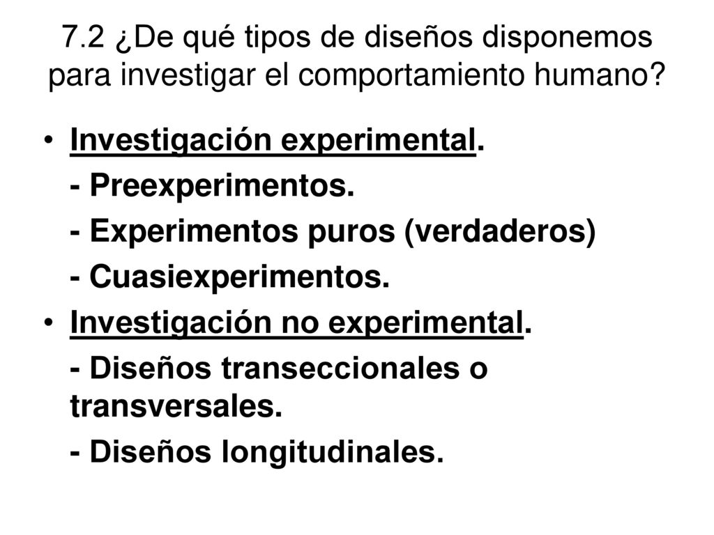 7.2 ¿De qué tipos de diseños disponemos para investigar el comportamiento humano