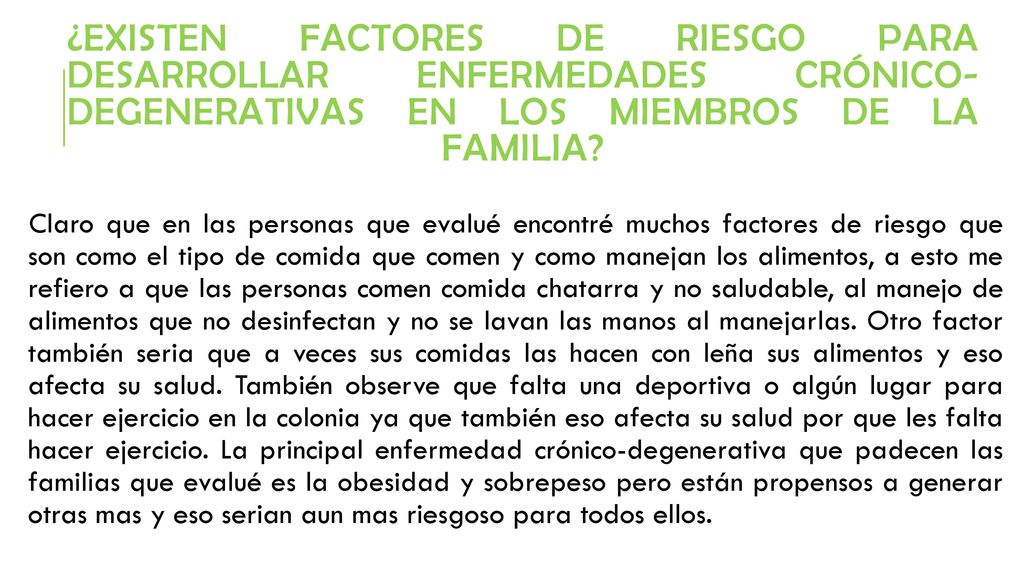 ¿Existen factores de riesgo para desarrollar enfermedades crónico-degenerativas en los miembros de la familia