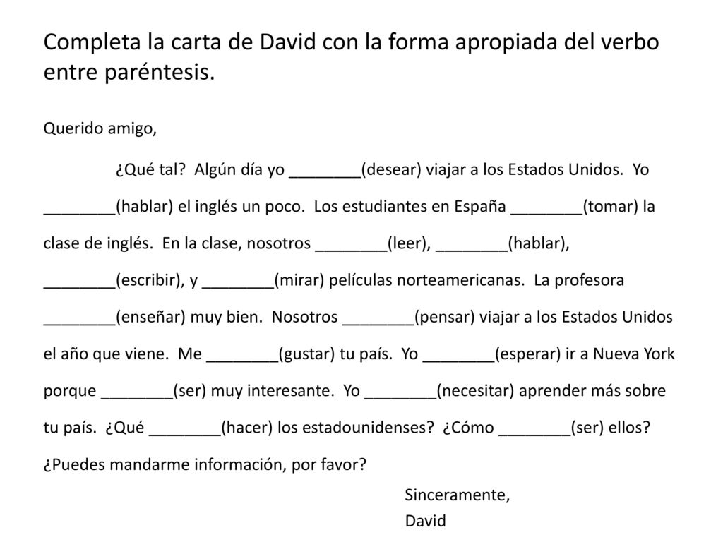 Completa la carta de David con la forma apropiada del verbo entre paréntesis.