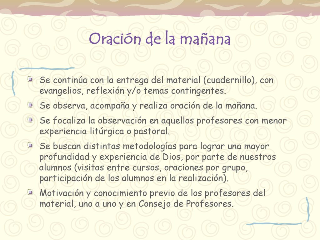 Oración de la mañana Se continúa con la entrega del material (cuadernillo), con evangelios, reflexión y/o temas contingentes.