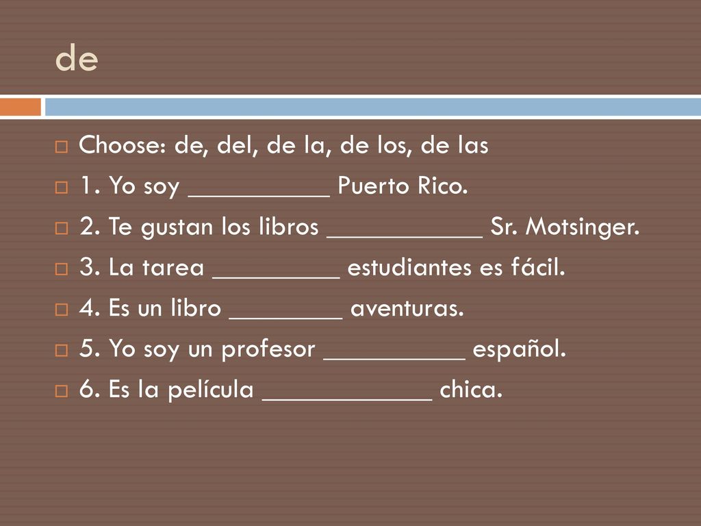 de Choose: de, del, de la, de los, de las