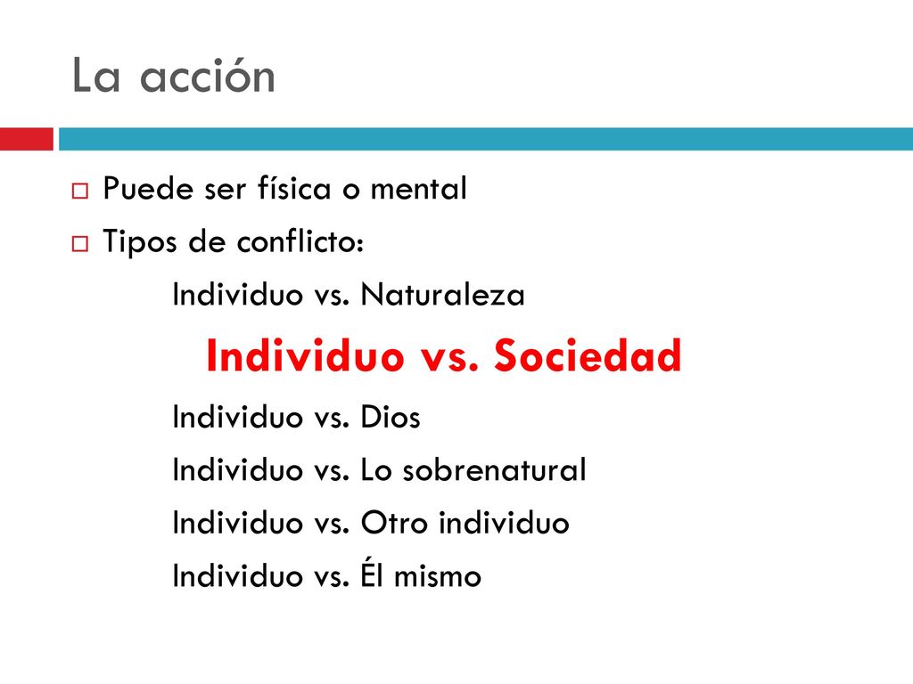 La acción Individuo vs. Sociedad Puede ser física o mental