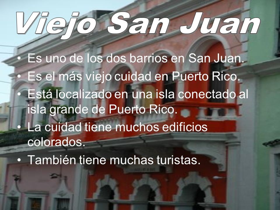 Viejo San Juan Es uno de los dos barrios en San Juan.